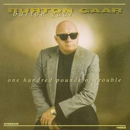 One Hundred Pounds Of Trouble di Burton Gaar  - CD