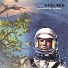 Trouble di Trampled By Turtles - CD Trouble di Trampled By Turtles - CD