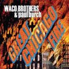 Great Chicago Fire di Waco Brothers & Paul Burch - CD