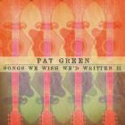Songs_We_Wish_We'd_Written_II-Pat_Green