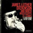 Im_Just_Dead_Im_Not_Gone-James_Luther_Dickinson_%26_North_Mississippi_All_Stars