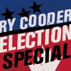 Election_Special_-Ry_Cooder