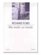 Mia Madre Un Ricordo di Ford Richard - Libro Mia Madre Un Ricordo di Ford Richard - Libro