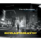 I'm A Stranger & I Love The Night di Scrapomatic - CD