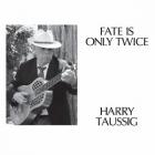 Fate Is Only Twice  di Harry Taussig - CD