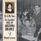 He_Is_My_Story_:_The_Sanctified_Soul_Of_Arizona_Dranes-Arizona_Dranes__