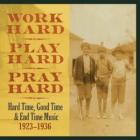 Work_Hard%2C_Play_Hard%2C_Pray_Hard%3A_Hard_Time%2C_Good_Time_%26_End_Time_Music%2C_1923-1936-Work_Hard_%2C_Play_Hard_%2C_Pray_Hard