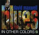 Blues_In_Other_Colors-David_Maxwell