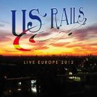 Live Europe 2012  di US Rails - CD