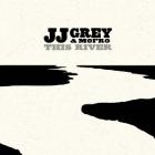 This_River-J.J._Grey_&_Mofro_