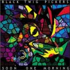 Soon One Morning di The Black Twig Pickers - CD