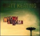 Wrong Way Home  di Matt Keating - CD