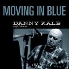 Moving In Blue  di Danny Kalb - CD