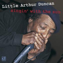 Singin' With The Sun di Little Arthur Duncan - CD