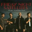 Always_Something_Good-Friday_Night_Satellites