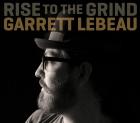 Rise_To_The_Grind_-Garrett_Lebeau