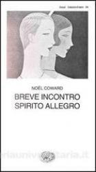 Breve Incontro Spirito Allegro di Coward Noel - Libro Breve Incontro Spirito Allegro di Coward Noel - Libro