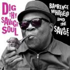 Dig Thy Savage Soul  di Barrence Whitfield & The Savages - CD