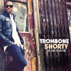 Say_That_To_Say_This-Trombone_Shorty_