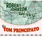 Robert_Johnson_Told_Me_So-Tom_Principato