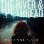 The River And The Thread di Rosanne Cash - CD The River And The Thread di Rosanne Cash - CD
