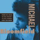 From His Head To His Heart To His Hands di Mike Bloomfield - CD