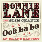 Ooh La La , An Island Harvest  di Ronnie Lane & Slim Chance - CD