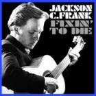 Fixin_To_Die_-Jackson_C_Frank