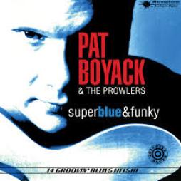 Super Blue & Funky di Pat Boyack &amp; The Prowlers - CD