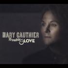 Trouble & Love  di Mary Gauthier - CD