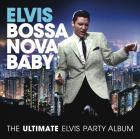 Bossa Nova Baby : The Ultimate Elvis Party Album di Elvis Presley - CD