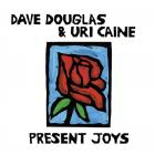 Present_Joys_-Dave_Douglas_%26_Uri_Caine