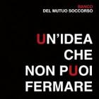 Un'Idea_Che_Non_Puoi_Fermare_-Banco_Del_Mutuo_Soccorso_