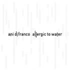 Allergic To Water  di Ani Di Franco - CD