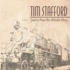 Just_To_Hear_The_Whistle_Blow-Tim_Stafford