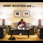 Jimmy McIntosh And...  di Jimmy McIntosh - CD