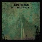 On A Dark Highway di Jubal Lee Young - CD