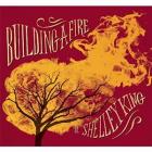 Building_A_Fire-Shelley_King