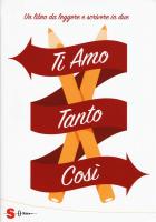 Ti Amo Tanto Cosi` Un Libro Da Leggere E Scrivere In Due di Sartorio Pino Sidoti Beniamino - libri Ti Amo Tanto Cosi` Un Libro Da Leggere E Scrivere In Due di Sartorio Pino Sidoti Beniamino - libri