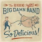 So Delicious! di The Reverend Peyton's Big Damn Band - CD