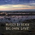 Big_Dark_Love_-Murder_By_Death_