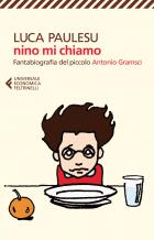 Nino Mi Chiamo Fantabiografia Del Piccolo Antonio Gramsci di Paulesu Luca M. - Libro Nino Mi Chiamo Fantabiografia Del Piccolo Antonio Gramsci di Paulesu Luca M. - Libro