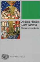 Dare_L`anima_Storia_Di_Un_Infanticidio_-Prosperi_Adriano