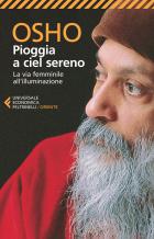 Pioggia A Ciel Sereno La Via Femminile All`illuminazione di Osho - Libro Pioggia A Ciel Sereno La Via Femminile All`illuminazione di Osho - Libro