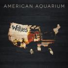 Wolves  di American Aquarium - CD