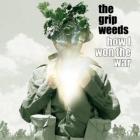 How_I_Won_The_War-Grip_Weeds