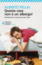 Questa_Casa_Non_%C3%A8_Un_Albergo_Adolescenti%3A_Istruzioni_Per_L%60uso_-Pellai_Alberto