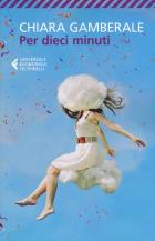 Per Dieci Minuti di Gamberale Chiara - libri Per Dieci Minuti di Gamberale Chiara - libri