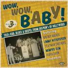 Wow,Wow, Baby! 1950s R&B, Blues & Gospel From Dolphin's Of Hollywood di Wow, Wow, Baby ! - CD