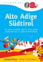 Alto Adige Sudtirol Tra Masi E Castelli, Laghi E Cime Alpine Strade Del Vino E Sapori Mitteleu... di Aa.vv. - Libro Alto Adige Sudtirol Tra Masi E Castelli, Laghi E Cime Alpine Strade Del Vino E Sapori Mitteleu... di Aa.vv. - Libro